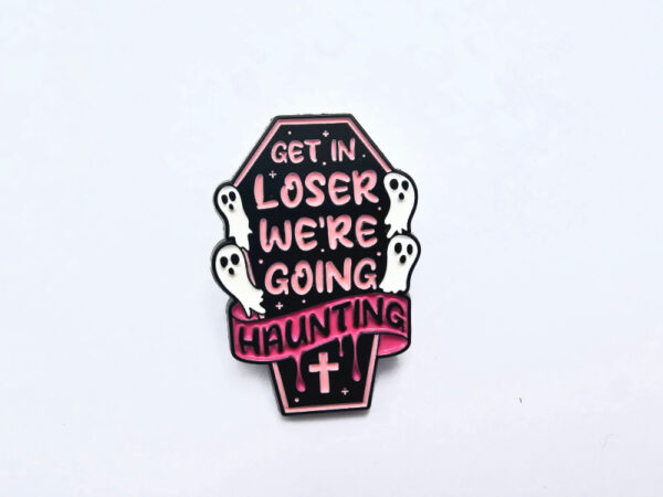 Get In Loser we're going Haunting Pin Badge