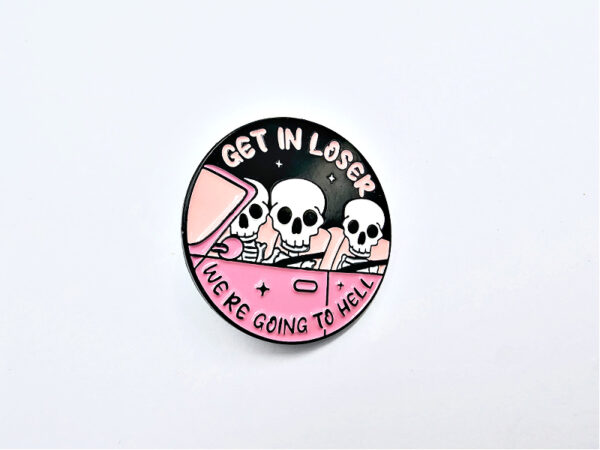 Get In Loser we're going to hell Pin Badge